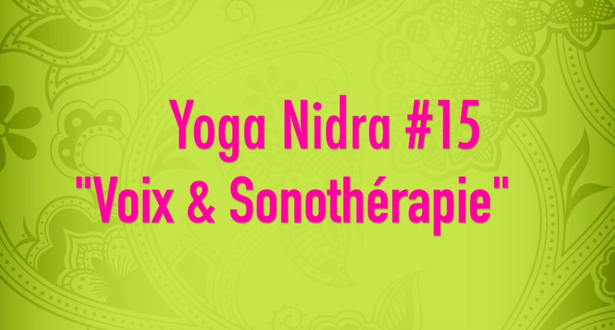 Yoga Nidra #15 - Voix et sonothérapie "Le printemps et l'arbre de Vie"